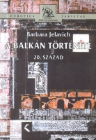 Jelavich, Barbara : A Balkán története II. kötet: 20. század.