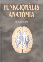 Tarsoly Emil (szerk.) : Funkcionális anatómia