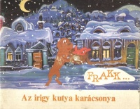 Bálint Ágnes - Cseh András - Várnai György : Frakk... Az irigy kutya karácsonya