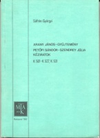 Sáfrán Györgyi : Arany János-gyűjtemény - Petőfi Sándor - Szendrey Júlia kéziratok 