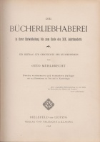 Mühlbrecht, Otto : Die Bücherliebhaberei in ihrer Entwicklung bis zum Ende des XIX. Jahrhunderts