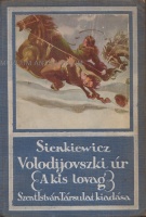 Sienkiewicz, (Henryk) : Volodijovszki úr (A kis Lovag) Történeti regény