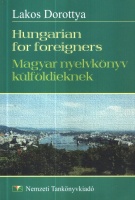 Lakos Dorottya : Hungarian for Foreigners - Magyar nyelvkönyv külföldieknek