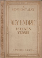 Ady Endre : A Sion-hegy alatt. - - istenes versei. - Összeáll. Szabó Lőrinc.