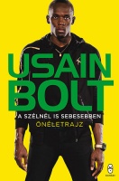Bolt, Usain : A szélnél is sebesebben - Őnéletrajz