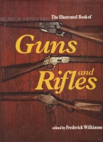 Wilkinson, Frederick (ed.) : The Illustrated Book of Guns and Rifles