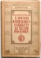 Meszlényi Antal Dr. : A magyar katholikus egyház és az állam 1848/49-ben