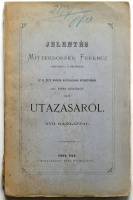 Mitterdorfer Ferenc : Jelentés Mitterdorfer Ferenc ... 1867 évben tett utazásáról