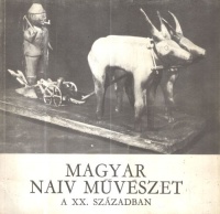 F. Mihály Ida - Bánszky Pál : Magyar naiv művészet a XX. században