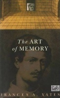 Yates, Frances A. : The Art Of Memory