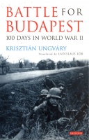 Ungváry, Krisztian : Battle for Budapest - 100 Days in World War II