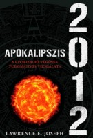 Joseph, Lawrence E. : Apokalipszis 2012 - A civilizáció végének tudományos vizsgálata