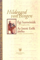 Hildegard von Bingen : Égi harmóniák (73 liturgikus ének) - Az Isteni Erők játéka (Énekes misztériumdráma)