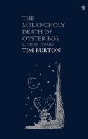 Burton, Tim  : The melancholy death of Oyster Boy & other stories