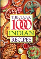 Chopra, Veena : The Classic 1000 Indian Recipes