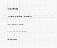 Kuan, Seng - Yukio Lippit (Ed.) : Kenzō Tange - Architecture for the World