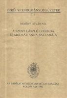 Demény, István Pál : A Szent László-legenda és Molnár Anna balladája  (Erdélyi Tudományos Füzetek)