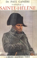 Ganiere, Paul : Napoléon a Sainte-Héléne  (dedicace)