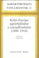 Kelet-Európa agrárfejlődése a századfordulón (1880-1914)