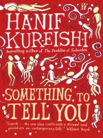Kureishi, Hanif : Something to Tell You