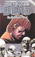 Kirkman, Robert - Charlie Adlard : The Walking Dead. Élőhalottak 6. - Siralomvölgy