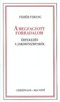 Fehér Ferenc : A megfagyott forradalom - Értekezés a jakobinizmusról