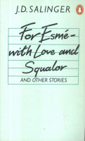 Salinger, J. D.  : For Esmé - With Love and Squalor and Other Stories