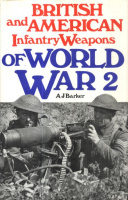 Barker, A. J. : British and American Infantry Weapons of World War II.