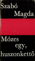 Szabó Magda : Mózes egy, huszonkettő  [Dedikált]