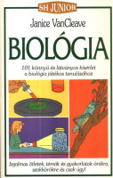 VanCleave, Janice : Biológia - 101 könnyű és látványos kísérlet a biológia tanulásához