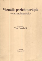 Vasarhelyi, Vera : Vizuális pszichoterápia (esettanulmányok)