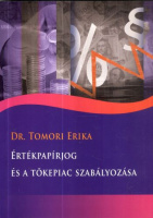 Tomori Erika : Értékpapírjog és a tőkepiac szabályozása