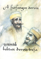 Szőllősy Gábor (vál., ford.) : A furfangos dervis - 99 török bektasi dervis tréfa