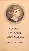 Boethius, A. M. S. : A filozófia vigasztalása