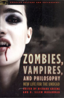 Greene, Richard - Mohammad, Silem K. (Ed.) : Zombies, Vampires, and Philosophy - New Life for the Undead