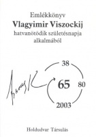 Viczai Péter (szerk.) : Emlékkönyv Vlagyimir Viszockij 65. születésnapja alkalmából