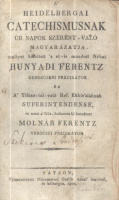 Hunyadi Ferentz : A heidelbergai catechismusnak úr napok szerént-való magyarázatja