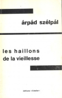 Szélpál Árpád : Les haillons de la vieillesse.  (Dedikált)
