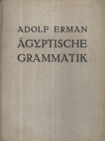 Erman, Adolf : Ägyptische Grammatik + Schrifttafel + Ergänzungsband zum erlernen der Schrift, Paradigmen und Übungsstücke