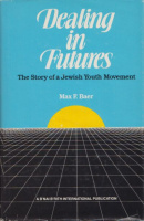 Baer, Max F. : Dealing in Futures - The Story of a Jewish Youth Movement