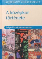 Fernández-Armesto, Felipe : A középkor története