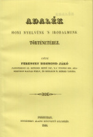 Ferenczy Zsigmond Jákó (gyűjté) : Adalék honi nyelvünk 's irodalmunk történetéhez (Reprint)