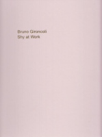 Gironcoli, Bruno : Shy at Work - Works on Paper