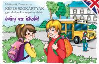 Matiscsák Zsuzsanna : Képes szókártyák gyerekeknek angol nyelvből - Irány az iskola!