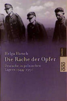 Hirsch, Helga : Die Rache der Opfer - Deutsche in polnischen Lagern 1944-1950