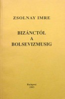 Zsolnay Imre : Bizánctól a bolsevizmusig