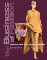 Burns, Leslie Davis - Nancy O. Bryant : The Business of Fashion - Designing, Manufacturing and Marketing