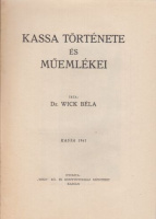 Wick Béla, dr. : Kassa története és műemlékei