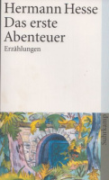 Hesse, Hermann : Das erste Abenteuer- Sämtliche Erzählungen 1905-1907