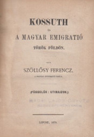 Szöllőssy Ferencz : Kossuth és a magyar emigratió török földön. - Írta - - a magyar emigratió tagja